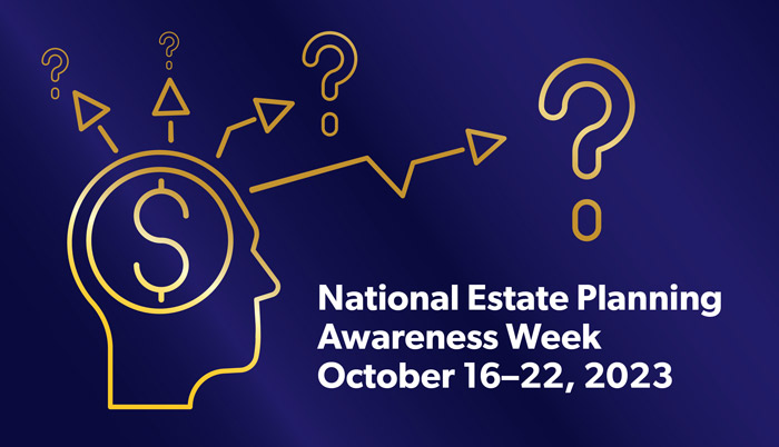 National Estate Planning Awareness Week: October 16-22, 2023