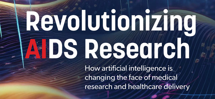 Revolutionizing AIDS Research
How artificial intelligence is changing the face of medical research and healthcare delivery